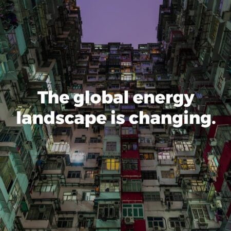 The Changing Landscape of Global Energy